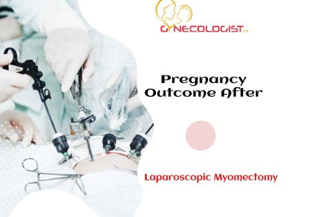 Pregnancy Outcome After Laparoscopic Myomectomy